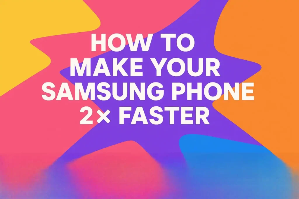 How to speed up your samusng andriod phone