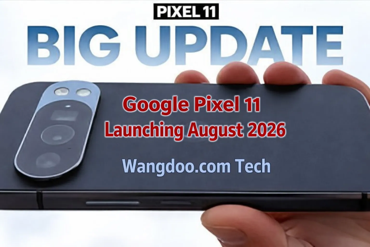 Google Pixel 11 — Tensor G6 2nm chip, Pixel Glow RGB camera bar, launching August 2026